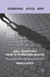 book Hans J. Morgenthau’s Theory of International Relations: Disenchantment and Re-Enchantment