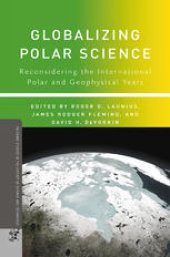 book Globalizing Polar Science: Reconsidering the International Polar and Geophysical Years