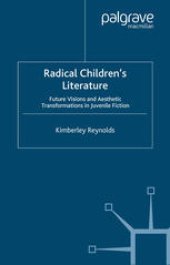 book Radical Children’s Literature: Future Visions and Aesthetic Transformations in Juvenile Fiction