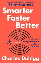 book Smarter Faster Better: The Secrets of Being Productive in Life and Business