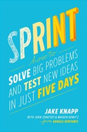 book Sprint: How to Solve Big Problems and Test New Ideas in Just Five Days