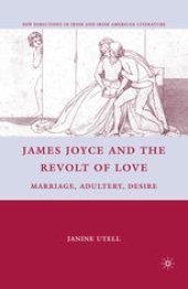 book James Joyce and the Revolt of Love: Marriage, Adultery, Desire