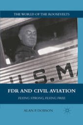 book FDR and Civil Aviation: Flying Strong, Flying Free