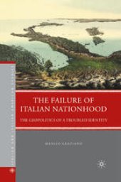 book The Failure of Italian Nationhood: The Geopolitics of a Troubled Identity