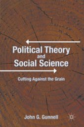 book Political Theory and Social Science: Cutting Against the Grain