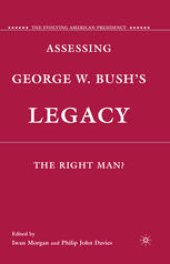 book Assessing George W. Bush’s Legacy: The Right Man?