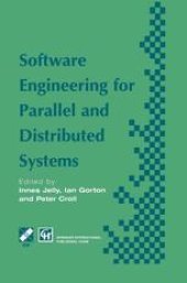 book Software Engineering for Parallel and Distributed Systems: Proceedings of the First IFIP TC10 International Workshop on Parallel and Distributed Software Engineering, March 1996