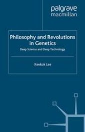 book Philosophy and Revolutions in Genetics: Deep Science and Deep Technology