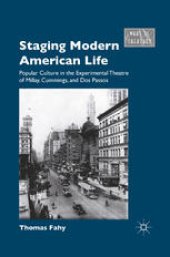 book Staging Modern American Life: Popular Culture in the Experimental Theatre of Millay, Cummings, and Dos Passos