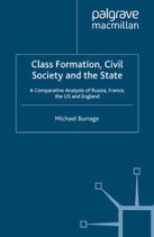 book Class Formation, Civil Society and the State: A Comparative Analysis of Russia, France, the US and England