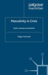 book Masculinity in Crisis: Myths, Fantasies and Realities