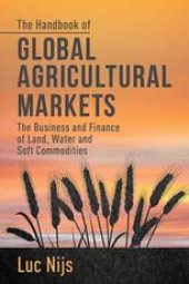 book The Handbook of Global Agricultural Markets: The Business and Finance of Land, Water, and Soft Commodities