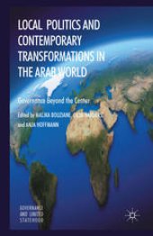 book Local Politics and Contemporary Transformations in the Arab World: Governance Beyond the Center