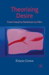 book Theorising Desire: From Freud to Feminism to Film