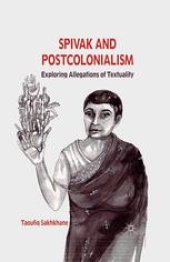 book Spivak and Postcolonialism: Exploring Allegations of Textuality