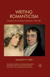 book Writing Romanticism: Charlotte Smith and William Wordsworth, 1784–1807