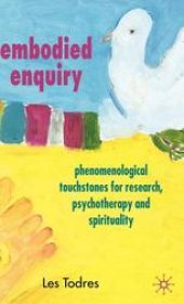 book Embodied Enquiry: Phenomenological Touchstones for Research, Psychotherapy and Spirituality