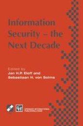 book Information Security — the Next Decade: Proceedings of the IFIP TC11 eleventh international conference on information security, IFIP/Sec ’95