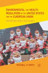 book Environmental and Health Regulation in the United States and the European Union: Protecting Public and Planet