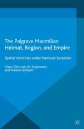 book Heimat, Region, and Empire: Spatial Identities under National Socialism