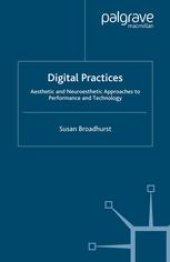 book Digital Practices: Aesthetic and Neuroesthetic Approaches to Performance and Technology