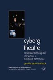 book Cyborg Theatre: Corporeal/Technological Intersections in Multimedia Performance