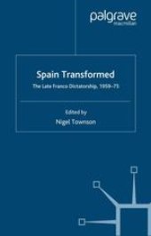 book Spain Transformed: The Late Franco Dictatorship, 1959–75