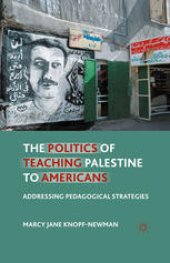 book The Politics of Teaching Palestine to Americans: Addressing Pedagogical Strategies