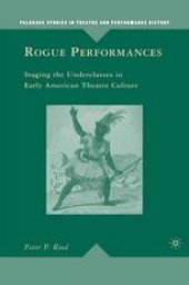 book Rogue Performances: Staging the Underclasses in Early American Theatre Culture