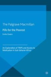 book Pills for the Poorest: An Exploration of TRIPS and Access to Medication in Sub-Saharan Africa