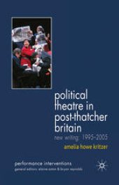 book Political Theatre in Post-Thatcher Britain: New Writing: 1995–2005