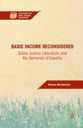 book Basic Income Reconsidered: Social Justice, Liberalism, and the Demands of Equality