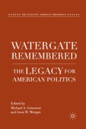 book Watergate Remembered: The Legacy for American Politics