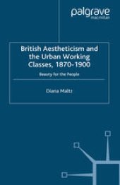 book British Aestheticism and the Urban Working Classes, 1870–1900: Beauty for the People