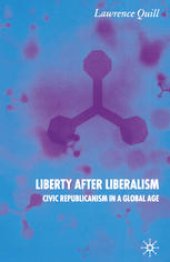 book Liberty after Liberalism: Civic Republicanism in a Global Age