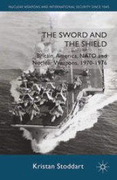 book The Sword and the Shield: Britain, America, NATO, and Nuclear Weapons, 1970–1976