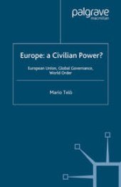 book Europe: a Civilian Power?: European Union, Global Governance, World Order