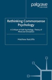 book Rethinking Commonsense Psychology: A Critique of Folk Psychology, Theory of Mind and Simulation