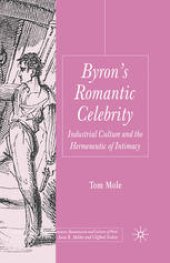 book Byron’s Romantic Celebrity: Industrial Culture and the Hermeneutic of Intimacy