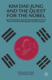 book Kim Dae-jung and the Quest for the Nobel: How the President of South Korea Bought the Peace Prize and Financed Kim Jong-il’s Nuclear Program