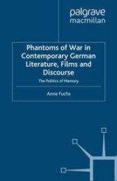 book Phantoms of War in Contemporary German Literature, Films and Discourse: The Politics of Memory