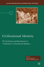 book Civilizational Identity: The Production and Reproduction of “Civilizations” in International Relations