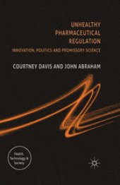 book Unhealthy Pharmaceutical Regulation: Innovation, Politics and Promissory Science