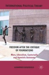 book Freedom After the Critique of Foundations: Marx, Liberalism, Castoriadis and Agonistic Autonomy