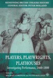 book Players, Playwrights, Playhouses: Investigating Performance, 1660–1800