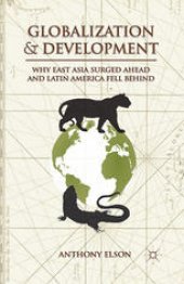 book Globalization and Development: Why East Asia Surged Ahead and Latin America Fell Behind