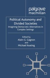 book Political Autonomy and Divided Societies: Imagining Democratic Alternatives in Complex Settings