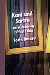 book Kant and Sartre: Re-discovering Critical Ethics