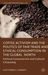 book Coffee Activism and the Politics of Fair Trade and Ethical Consumption in the Global North: Political Consumerism and Cultural Citizenship