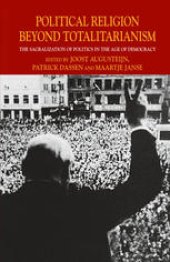 book Political Religion beyond Totalitarianism: The Sacralization of Politics in the Age of Democracy